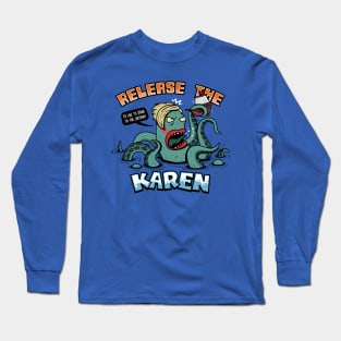 Release The Karen Funny Kraken Angry Karen Monster Meme Long Sleeve T-Shirt